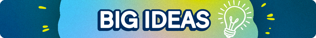 Big Ideas